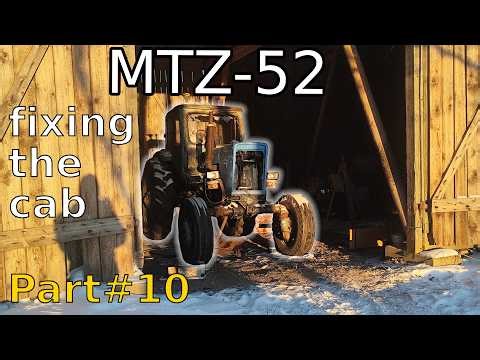 Belarus MTZ-52 Restoration #10/ Fixing the cab and new lights
