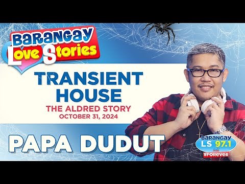 TRANSIENT HOUSE - ALDRED | Papa Dudut | Barangay Love Stories