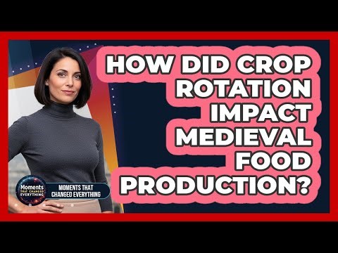 How Did Crop Rotation Impact Medieval Food Production?