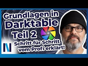 Darktable Workshop Teil 2: So nutzt Du die Power-Features - Workflow optimieren
