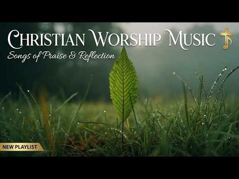 Deep Worship Music 2025 | Soaking Worship & Christian Music for Spiritual Peace and Prayer