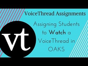 VoiceThread/OAKS Assignments - Assigning Students to WATCH a VoiceThread