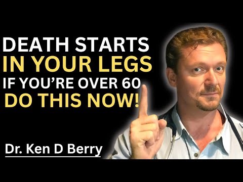 Death Starts in the LEGS! Everyone OVER 60 Needs to SEE THIS! | Dr. Ken D. Berry