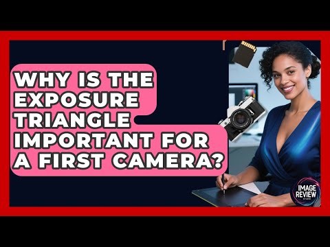 Why Is The Exposure Triangle Important For A First Camera? - Image Review Studio