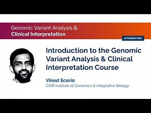Introduction to the Genomic Variant Analysis and Clinical Interpretation Course 2020 - Vinod Scaria