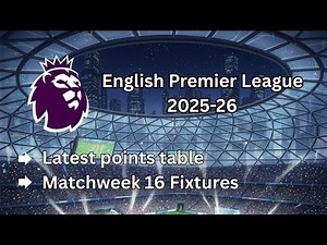 EPL: Current Standings and Matchweek 16 Fixtures