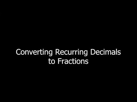 Converting Recurring Decimals to Fractions