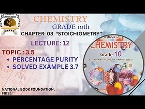 PERCENTAGE PURITY|SOLVED EXAMPLE 3.7|CHAPTER:3|STOICHIOMETRY|CLASS:10|CHEMISTRY|FBISE|NBF