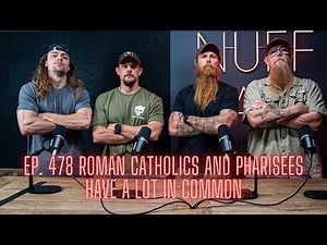 Ep. 478 Roman Catholics And Pharisees Have A Lot In Common