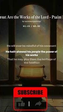 Psalm 111 (KJV) — Sung Scripture | Great Are the Works of the Lord | Sacred Songs & Stories