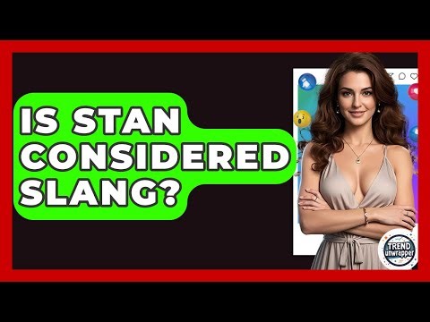 Is Stan Considered Slang? - Trend Unwrapper