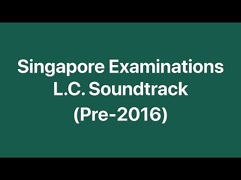 [HQ] Singapore Examinations Listening Comprehension Soundtrack (Pre-2016)