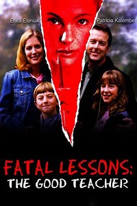 Fatal Lessons: The Good Teacher (2004) - Movie