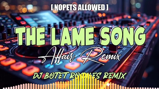 The Lame Song [NopetsAllowed] (Affair Remix) Link: https://www.mediafire.com/file/u2vvq90383anbkw/DjBotet R- The Lame Song [Nopetsallowed] (Affair Remix) 100bpm.mp3/file | Dj Botet Rosales Remix
