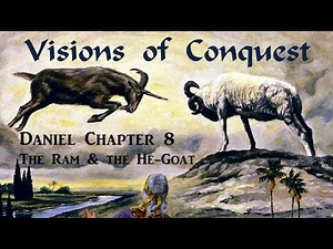 DANIEL’S VISIONS OF CONQUEST – The Ram and the He-Goat (Apocalypse #15)