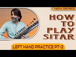 Sitar Tutorial || How To Play Sitar || Left Hand Practice Part-II || By Dr. Ashok Kumar Chambyal