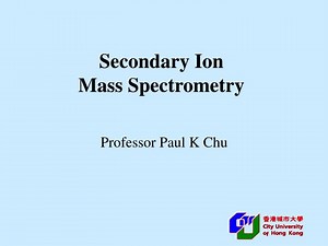 Secondary Ion Mass Spectrometry - SlideServe