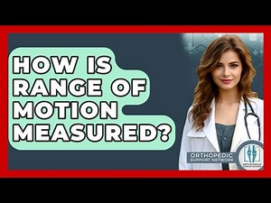 How Is Range Of Motion Measured? - Orthopedic Support Network
