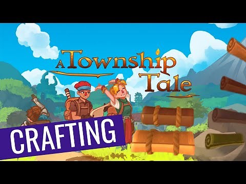 A TOWNSHIP TALE GUIDE TO CRAFTING