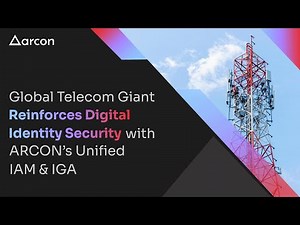 Global Telecom Giant Reinforces Digital Identity Security with ARCON’s Unified IAM & IGA