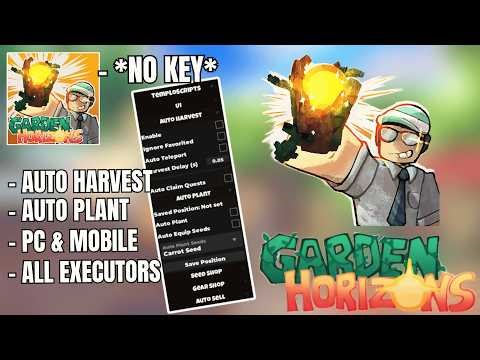 [🔥 NO KEY] Garden Horizon Script OP - AUTO FARM | AUTO SELL (PC/Mobile)