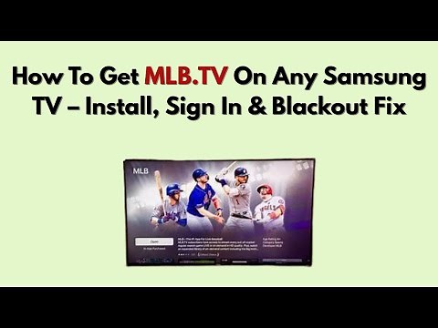 How To Get MLB.TV On Any Samsung TV – Install, Sign In & Blackout Fix