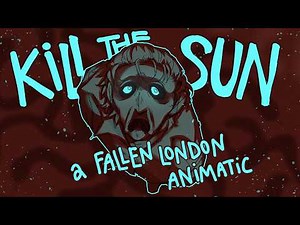 Kill The Sun // Fallen London: Light Fingers Animatic
