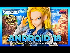 🐉 DRAGON BALL Z: ANDROID 18 / ANDROIDE 18 - EX 1/6 Scale by Infinite Studio | UNBOXING & Cinematic