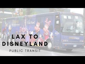 3 Easy Steps - How To Take Public Transit from Los Angeles International Airport (LAX) to Disneyland