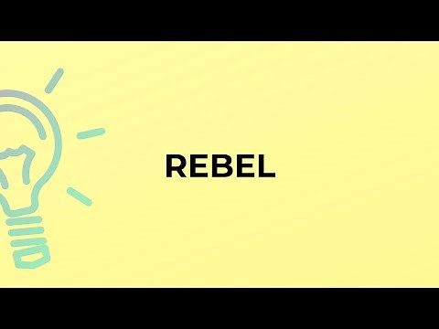 What is the meaning of the word REBEL?