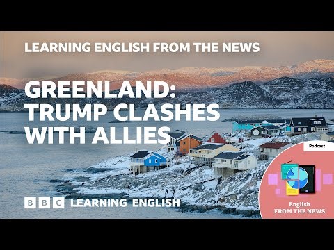 Greenland: Trump clashes with allies: BBC Learning English from the News