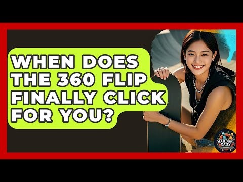 When Does The 360 Flip Finally Click For You? - Skateboard Daily