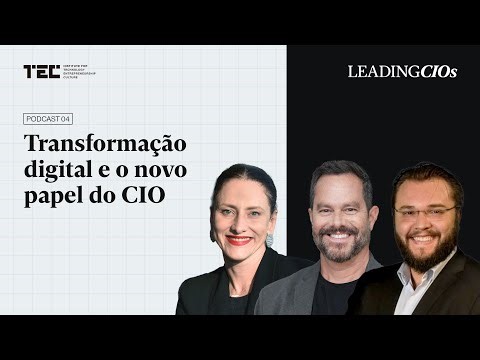 Podcast Leading CIOs | O novo papel do CIO na transformação digital (Ana Mattar)