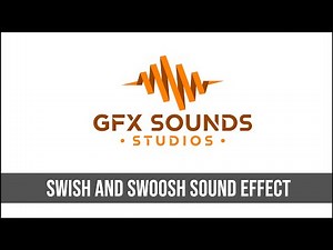 Swish and Swoosh Sound Effect