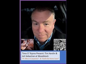 Woodstock Special - Tim Hardin "If I Were A Carpenter" John Sebastian- "Darling Be Home Soon"