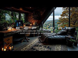 Calm work background for concentration and flow ~ Deep work music to stay sharp all day
