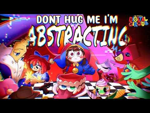 Don't Hug Me I'm Abstracting (The Amazing Digital Circus Song)【AMAZING DIGITAL CIRCUS MUSIC VIDEO】