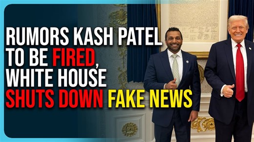 Rumors Kash Patel To Be FIRED, White House SHUTS DOWN Fake News | Timcast IRL