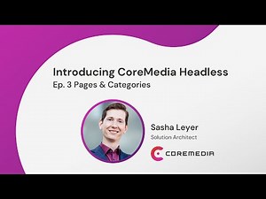Introducing CoreMedia Headless - Ep. 3 Pages & Categories