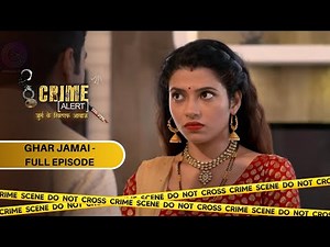 CRIME ALERT FULL EPISODE | GHAR JAMAI | क्राइम अलर्ट | Hindi Crime Show