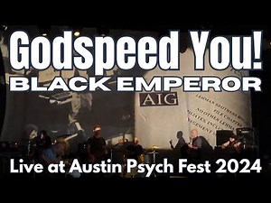 Godspeed You! Black Emperor (Full Set) - Austin Psych Fest 2025