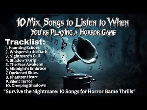 10 Mix Songs to Listen to When You're Playing a Horror Game