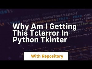 Why am I getting this TclError in Python Tkinter