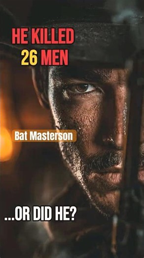 Bat Masterson Killed Only 3 Men — Not 26