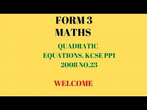 QUADRATIC EQUATIONS. KCSE 2008 PP1 NO.23 FORM 3 MATHS