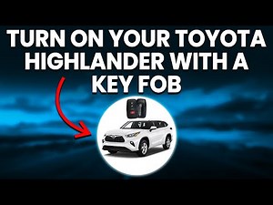 How To Turn On Your Toyota Highlander With A Key Fob (How To Start Toyota Highlander With A Key Fob)