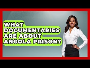 What Documentaries Are About Angola Prison? - Jail & Prison Insider
