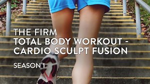 The FIRM: Cardio Sculpt Fusion Season 1 Episode 1