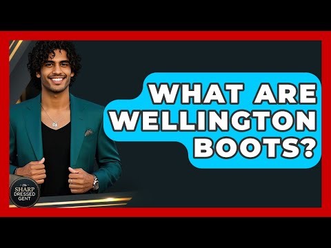 What Are Wellington Boots? - The Sharp Dressed Gent