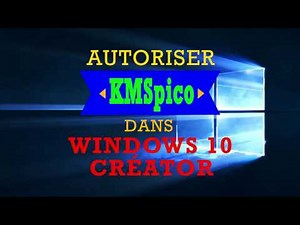 Autoriser KMSpico dans "Windows 10 Créator 1703"